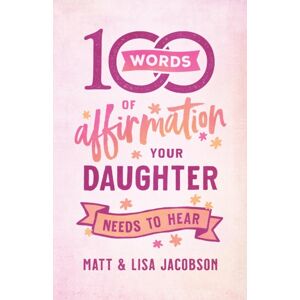 Baker Publishing Group 100 Words Of Affirmation Your Daughter Needs To Hear