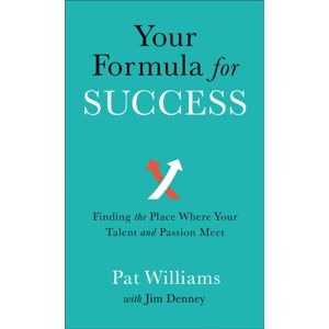 Baker Publishing Group Your Formula For Success – Finding The Place Where Your Talent And Passion Meet