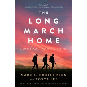 Baker Publishing Group The Long March Home – A World War Ii Novel Of The Pacific