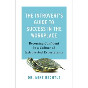 Baker Publishing Group The Introvert`S Guide To Success In The Workplac – Becoming Confident In A Culture Of Extroverted Expectations