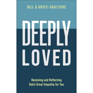 Baker Publishing Group Deeply Loved : Receiving And Reflecting God'S Great Empathy For You