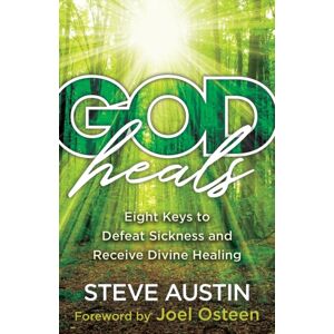 Baker Publishing Group God Heals – Eight Keys To Defeat Sickness And Receive Divine Healing
