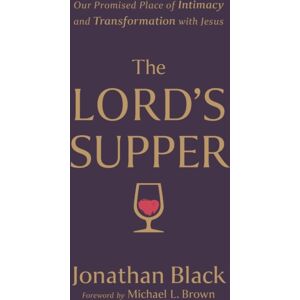 Baker Publishing Group The Lord`S Supper – Our Promised Place Of Intimacy And Transformation With Jesus