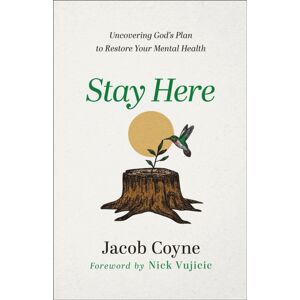 Baker Publishing Group Stay Here – Uncovering God`S Plan To Restore Your Mental Health