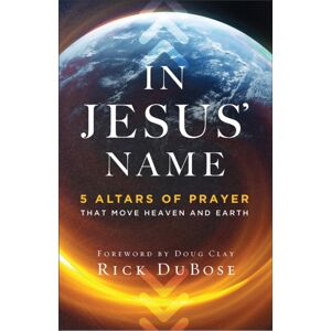 Baker Publishing Group In Jesus` Name - 5 Altars Of Prayer That Move Heaven And Earth