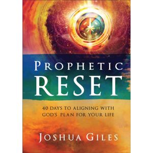 Baker Publishing Group Prophetic Reset : 40 Days To Aligning With God'S Plan For Your Life