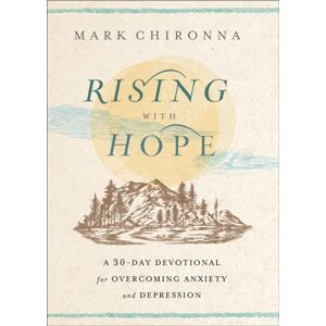 Baker Publishing Group Rising With Hope : A 30-Day Devotional For Overcoming Anxiety And Depression