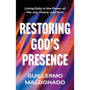 Baker Publishing Group Restoring God'S Presence : Living Daily In The Power Of His Joy, Peace, And Rest