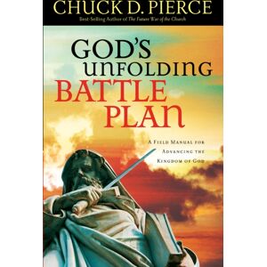 Baker Publishing Group God`S Unfolding Battle Plan – A Field Manual For Advancing The Kingdom Of God