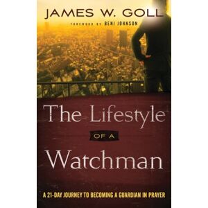 Baker Publishing Group The Lifestyle Of A Watchman – A 21–day Journey To Becoming A Guardian In Prayer