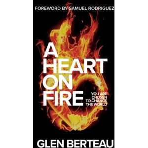 Baker Publishing Group A Heart On Fire – You Are Chosen To Change The World