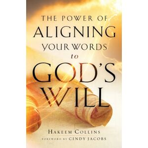 Baker Publishing Group The Power Of Aligning Your Words To God`S Will