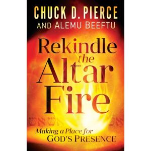 Baker Publishing Group Rekindle The Altar Fire – Making A Place For God`S Presence