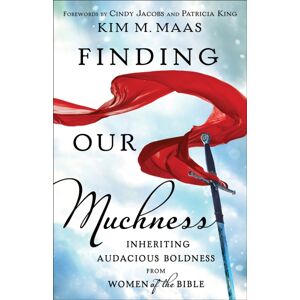 Baker Publishing Group Finding Our Muchness : Inheriting Audacious Boldness From Women Of The Bible