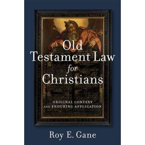 Baker Publishing Group Old Testament Law For Christians – Original Context And Enduring Application