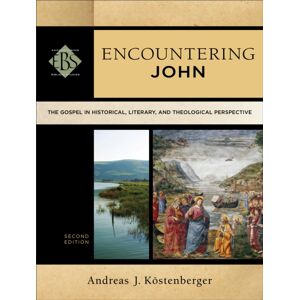 Baker Publishing Group Encountering John – The Gospel In Historical, Literary, And Theological Perspective