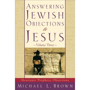 Baker Publishing Group Answering Jewish Objections To Jesus – Messianic Prophecy Objections