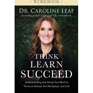 Baker Publishing Group Think, Learn, Succeed Workbook – Understanding And Using Your Mind To Thrive At School, The Workplace, And Life