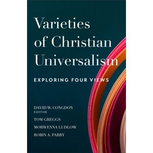 Baker Publishing Group Varieties Of Christian Universalism – Exploring Four Views