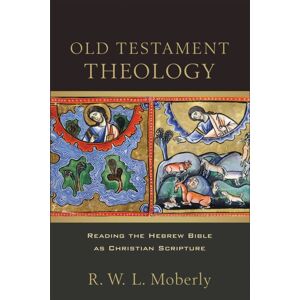 Baker Publishing Group Old Testament Theology – Reading The Hebrew Bible As Christian Scripture
