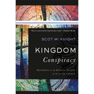Baker Publishing Group Kingdom Conspiracy – Returning To The Radical Mission Of The Local Church