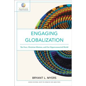 Baker Publishing Group Engaging Globalization – The Poor, Christian Mission, And Our Hyperconnected World