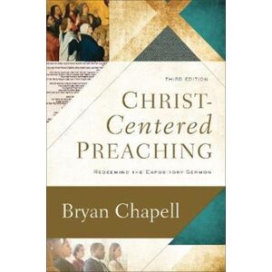 Baker Publishing Group Christ–centered Preaching – Redeeming The Expository Sermon