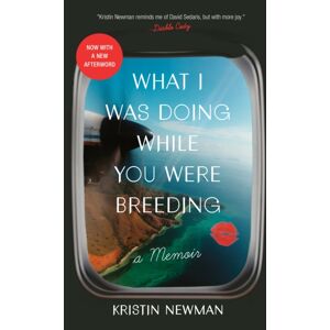 Random House USA Inc What I Was Doing While You Were Breeding : A Memoir