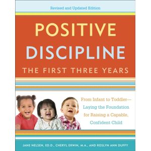 Random House USA Inc Positive Discipline: The First Three Years, Revised And Updated Edition : From Infant To Toddler--Laying The Foundation For Raising A Capable, Confident