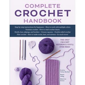 Stackpole Books Complete Crochet Handbook : The Only Crochet Reference You'Ll Ever Need