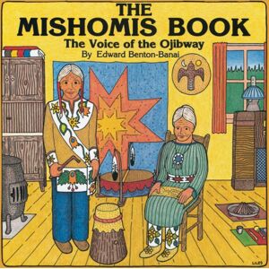 University of Minnesota Press The Mishomis Book : The Voice Of The Ojibway