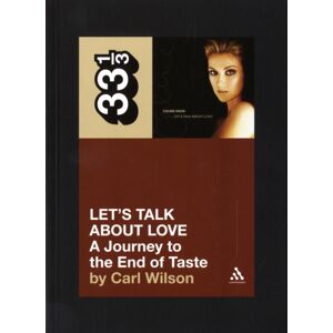 Bloomsbury Publishing PLC Celine Dion'S Let'S Talk About Love : A Journey To The End Of Taste