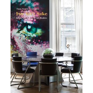 Rizzoli International Publications For Art'S Sake : Inside The Home Of Art Dealers