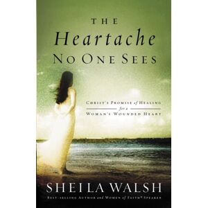 Thomas Nelson Publishers The Heartache No One Sees : Real Healing For A Woman'S Wounded Heart
