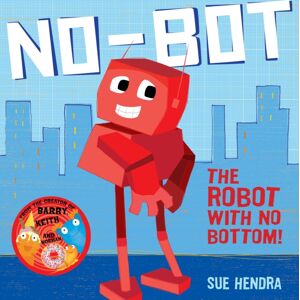 Simon & Schuster Ltd No-Bot, The Robot With No Bottom : A Laugh-Out-Loud Picture Book From The Creators Of Supertato!