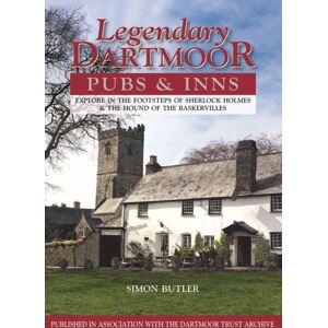 PiXZ Books Legendary Dartmoor Pubs & Inns : Explore In The Footsteps Of Sherlock Holmes & The Hound Of The Baskervilles