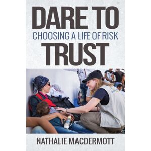 SPCK Publishing Dare To Trust : Choosing A Life Of Risk