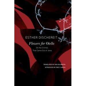 Seagull Books London Ltd Flowers For Otello : On The Crimes That Came Out Of Jena