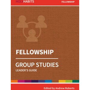 BRF (The Bible Reading Fellowship) Holy Habits Group Studies: Fellowship : Leader'S Guide