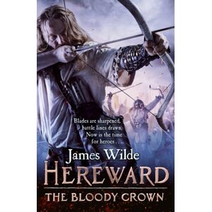 Transworld Publishers Ltd Hereward: The Bloody Crown : (The Hereward Chronicles: Book 6): The Climactic Final Novel In The James Wilde’s selling Historical Series