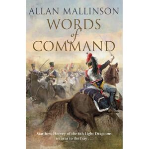 Transworld Publishers Ltd Words Of Command : (The Matthew Hervey Adventures: 12): Immerse Yourself In This Brilliantly Crafted Military Masterpiece