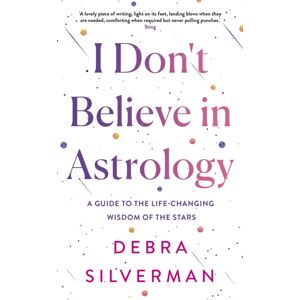 Transworld Publishers Ltd I Don'T Believe In Astrology : A Guide To The Life-Changing Wisdom Of The Stars