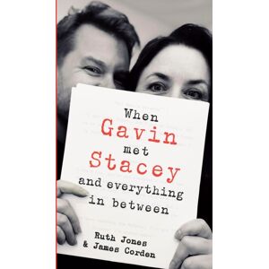 Transworld Publishers Ltd When Gavin Met Stacey And Everything In Between : A Story Of Love And Friendship
