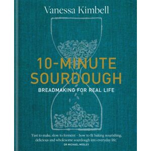 Octopus Publishing Group 10-Minute Sourdough : Breadmaking For Real Life