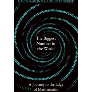 Oneworld Publications The Biggest Number In The World : A Journey To The Edge Of Mathematics