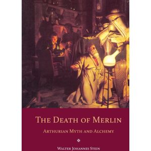 Floris Books The Death Of Merlin : Arthurian Myth And Alchemy