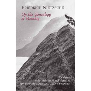 Hackett Publishing Co, Inc On The Genealogy Of Morality : A Polemic