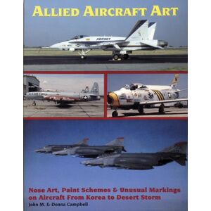 Schiffer Publishing Ltd Allied Aircraft Art : Nose Art, Paint Schemes & Unusual Markings On Aircraft From Korea To Desert Storm