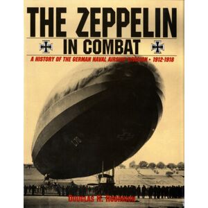 Schiffer Publishing Ltd The Zeppelin In Combat : A History Of The German Naval Airship Division