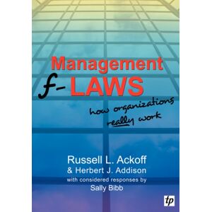 Triarchy Press Management F-Laws : How Organizations Really Work
